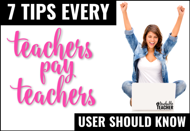 7 Tips Every Teachers Pay Teachers User Should Know