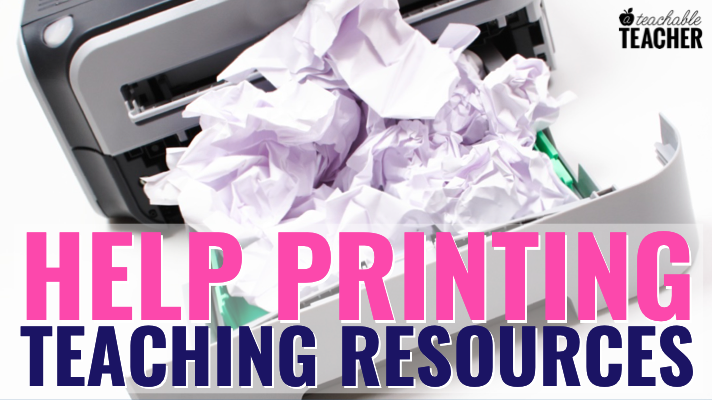 help printing teaching resources 