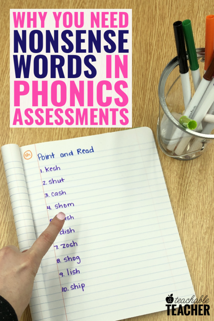 two reasons you need nonsense words in phonics assessments